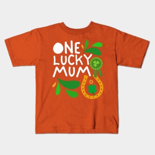 One Lucky Mum, Luckiest Mum, Luckiest Mum Ever, St Patrick's Day Mum Kids T-Shirt